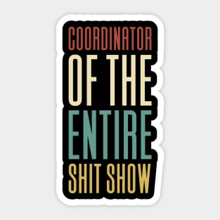 Coordinator Of The Entire Shitshow Sticker